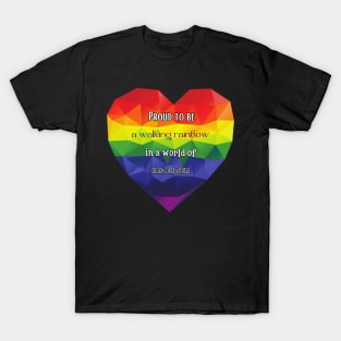 Proud to be a walking rainbow in a world of black and white T-Shirt